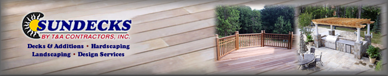 Sundecks by T and A Contractors: Decks and Additions, Hardscaping, Landscaping and Deck Design Services to create your total outdoor living experience