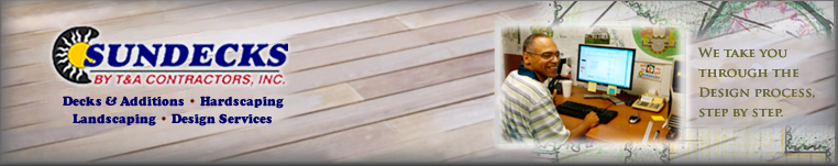 Sundecks by T and A Contractors: Decks and Additions, Hardscaping, Landscaping and Design Services to create your total outdoor living experience
